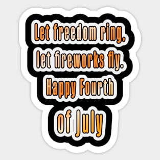 Ring of Freedom: Happy Fourth of July! Sticker